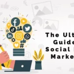 The Ultimate Guide for Social Media Marketing